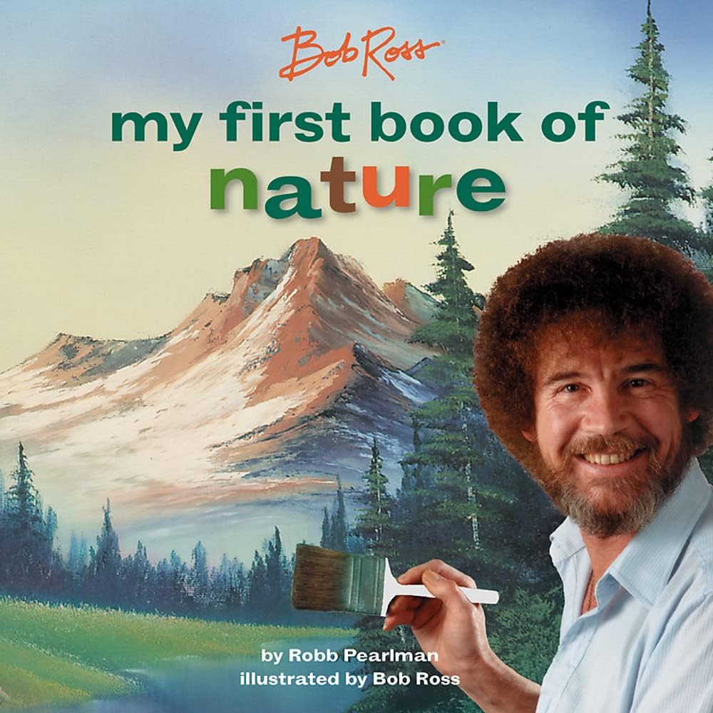 Bob Ross: My First Book of Nature (My First Bob Ross Books)