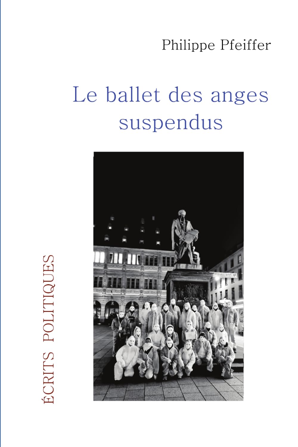 Le ballet des anges suspendus: Écrits politiques - Édition révisée