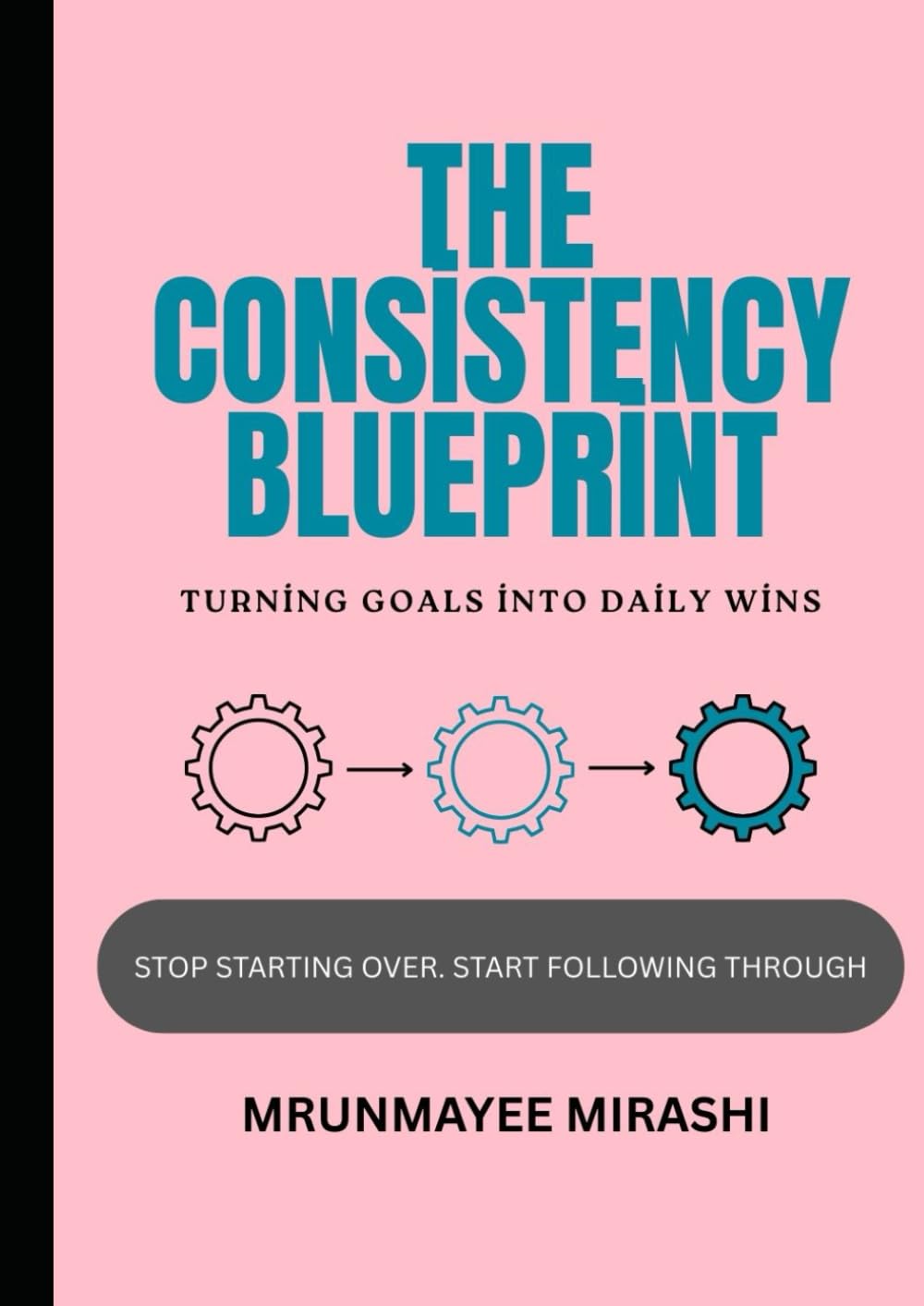 The Consistency Blueprint: Turning Goals Into Daily Wins