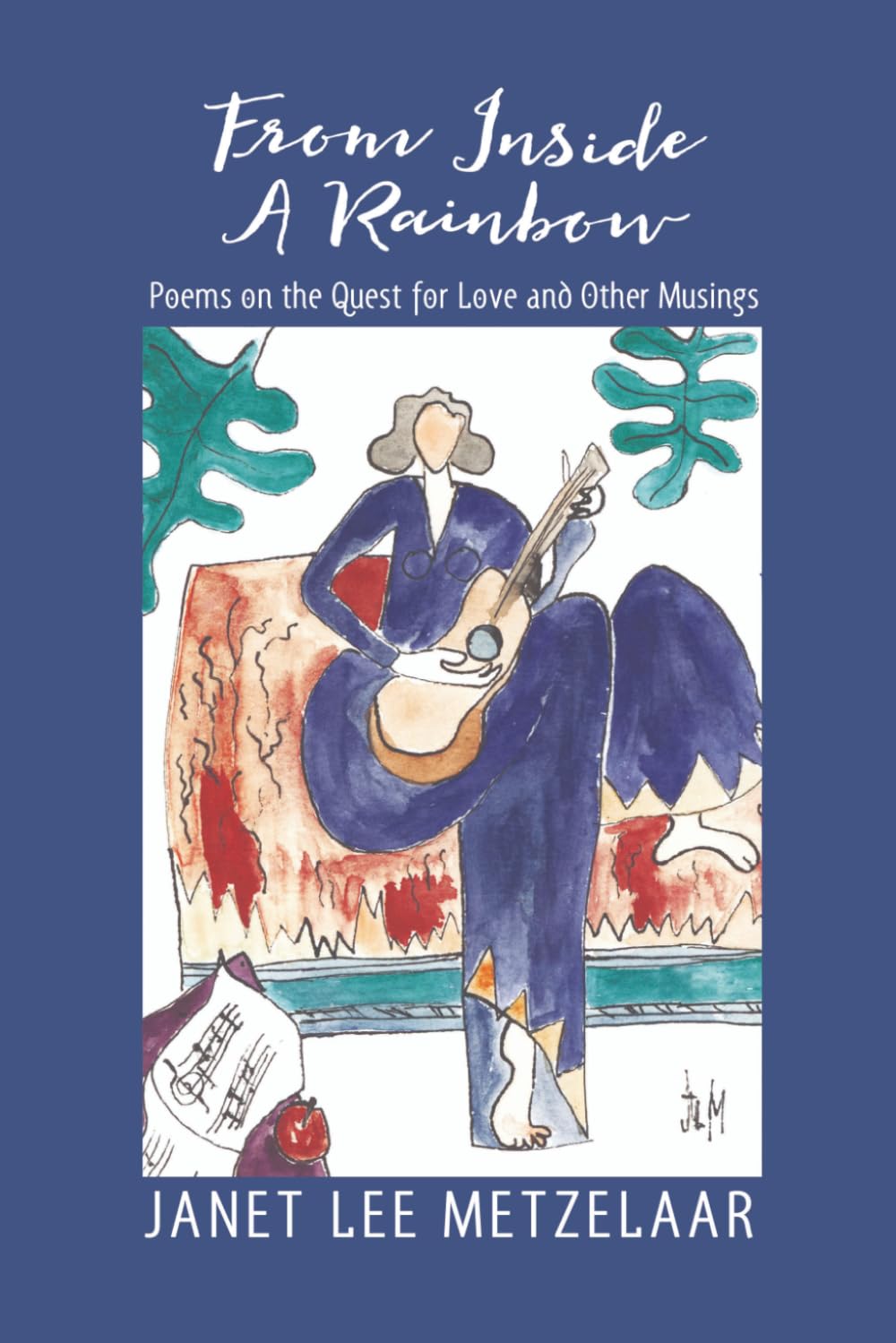 From Inside A Rainbow: Poems On The Quest For Love And Other Musings