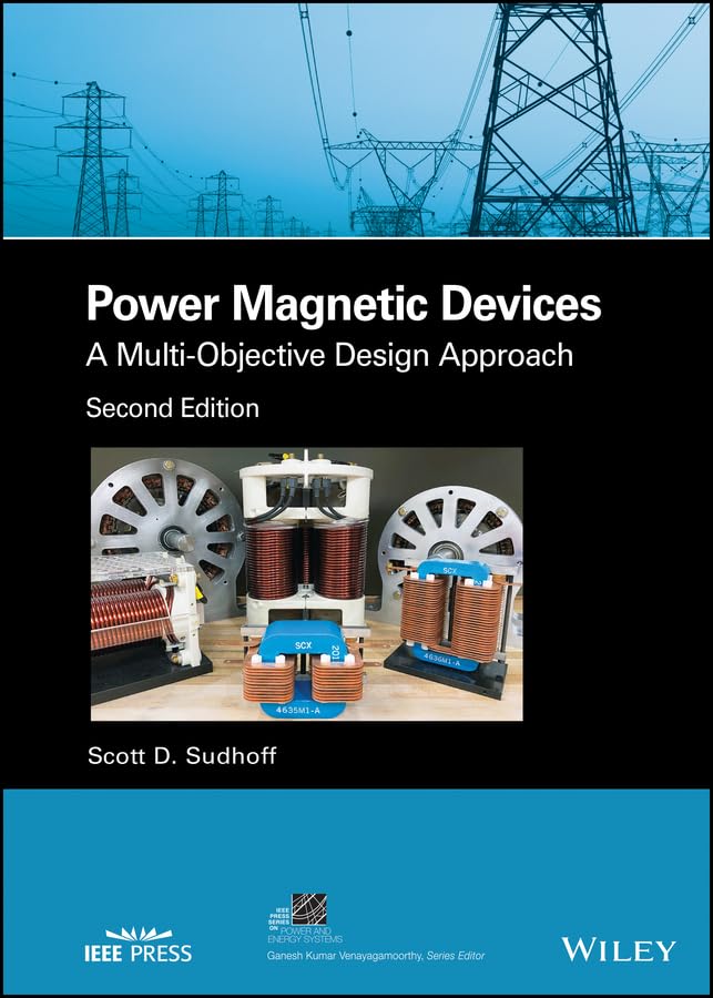 Power Magnetic Devices: A Multi-Objective Design Approach (IEEE Press Series on Power and Energy Systems)      2nd Edition, Kindle Edition