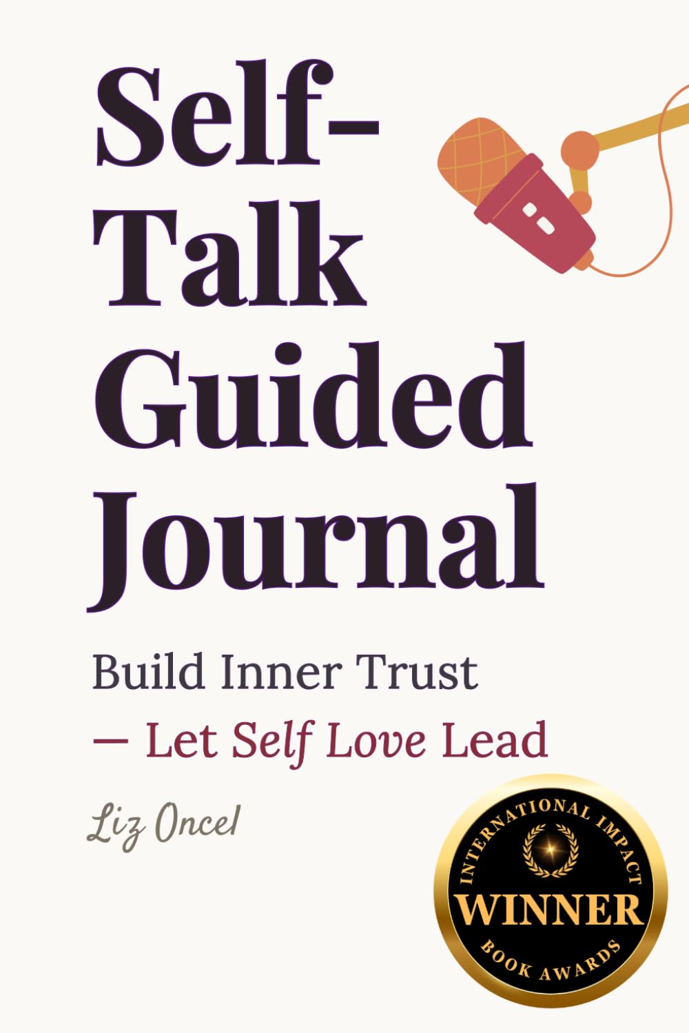 Self-Talk Guided Journal: Build Inner Trust & Let Self-Love Lead: (An Intimate Dialogue with the Deepest Parts of You)