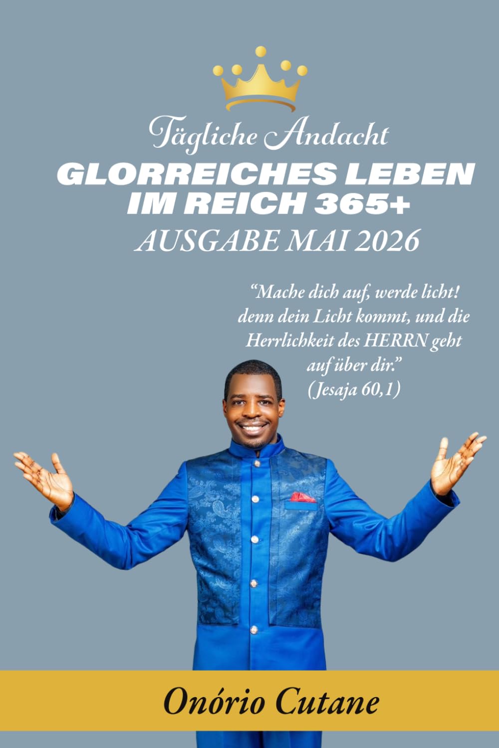GLORREICHES LEBEN IM REICH 365+: Tägliche Andacht, Mai ausgabe. 2026 (May Edition, 2026)