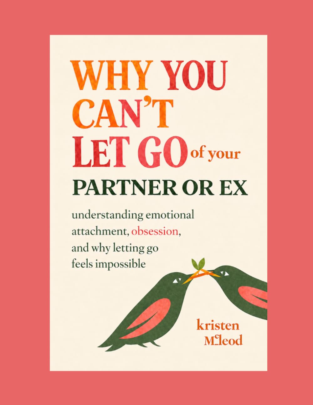 Why You Can’t Let Go of Your Partner or Ex: Understanding emotional attachment, obsession, and why letting go feels impossible