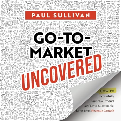 Go-to-Market Uncovered by Paul Sullivan episode artwork