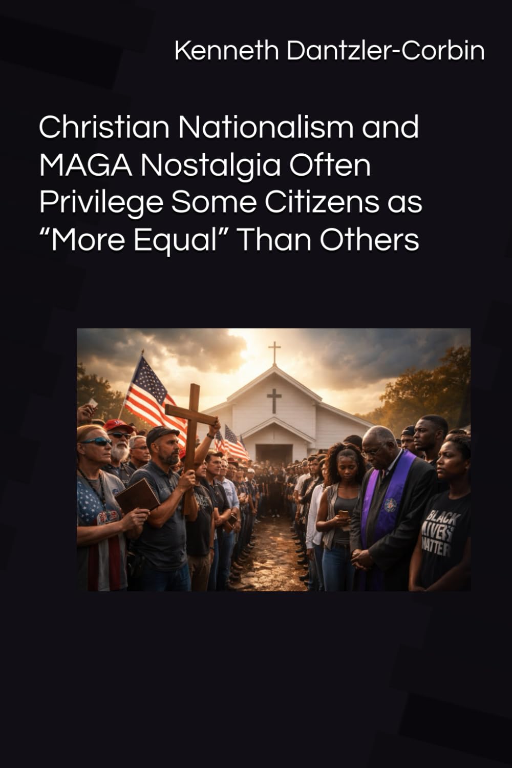 Christian Nationalism and MAGA Nostalgia Often Privilege Some Citizens as “More Equal” Than Others
