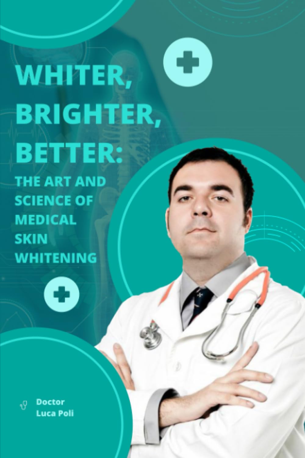 Whiter, Brighter, Better: The Art and Science of Medical Skin Whitening      Paperback – September 26, 2009