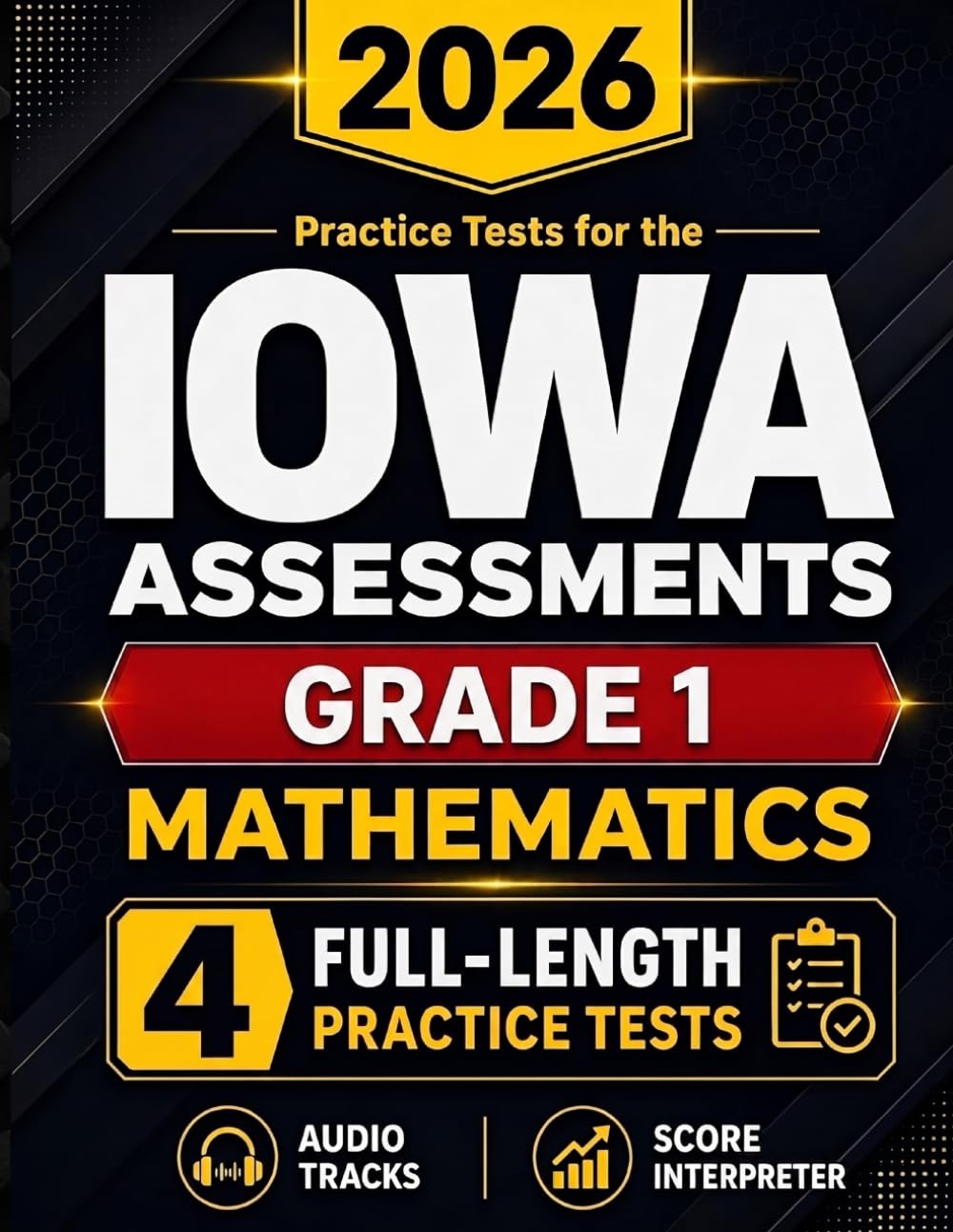 Gifted & Talented Prep for the Iowa Assessments™ Grade 1 Mathematics: 4 Full-Length Practice Tests with Audio Files, Answer Keys, and Scoring Guide (IOWA Assessments Grade 1 Mastery)
