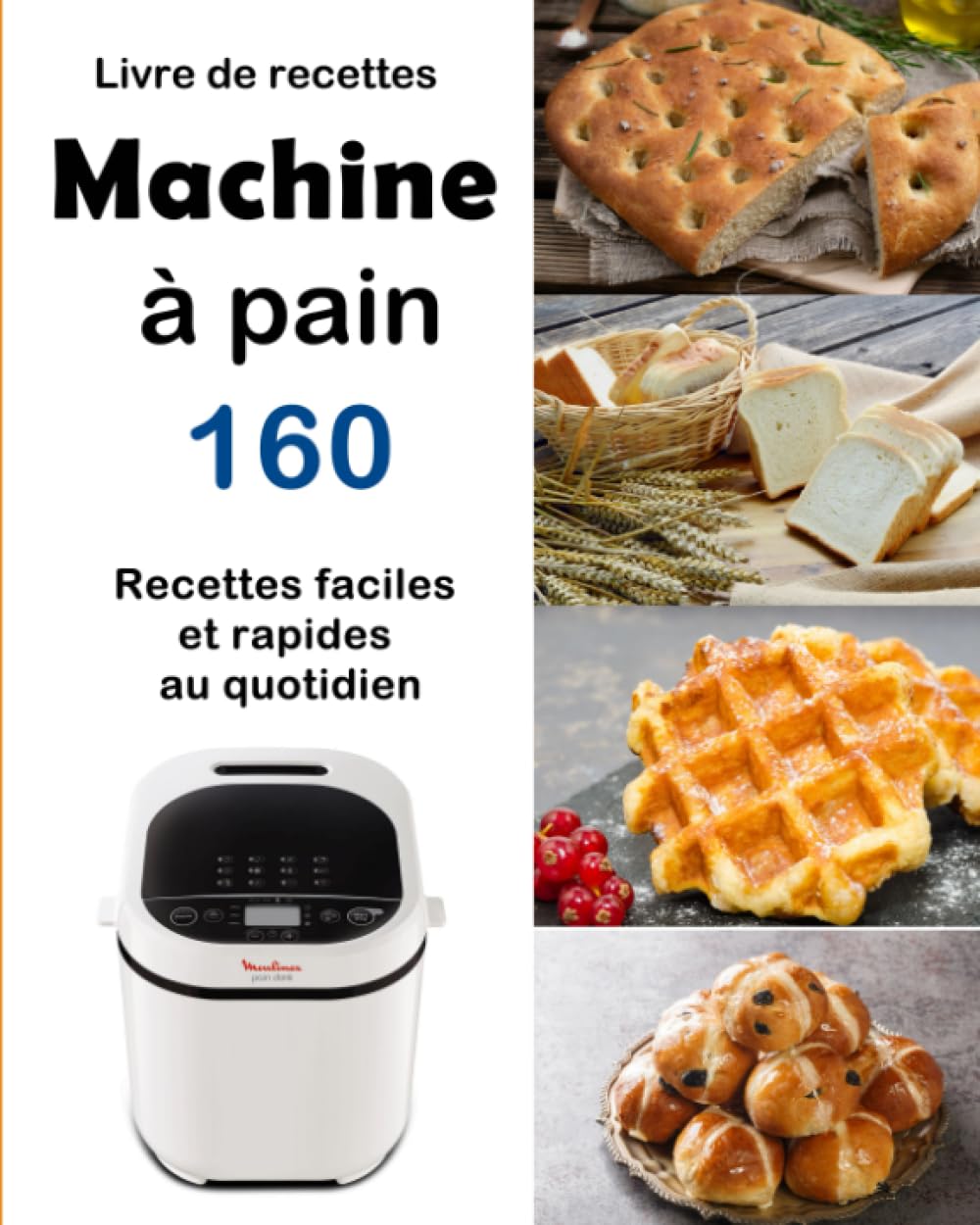 Amazon.fr - Livre de recettes Machine à pain: 160 Recettes faciles et