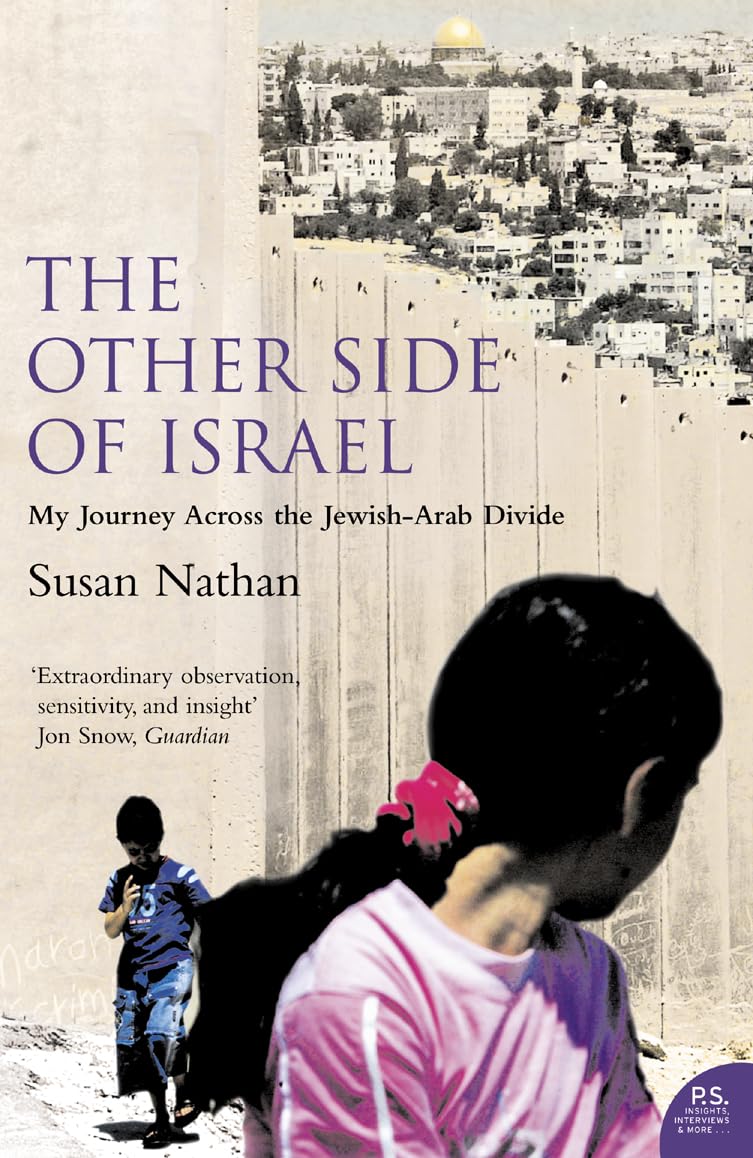 THE OTHER SIDE OF ISRAEL: My Journey Across the Jewish/Arab Divide