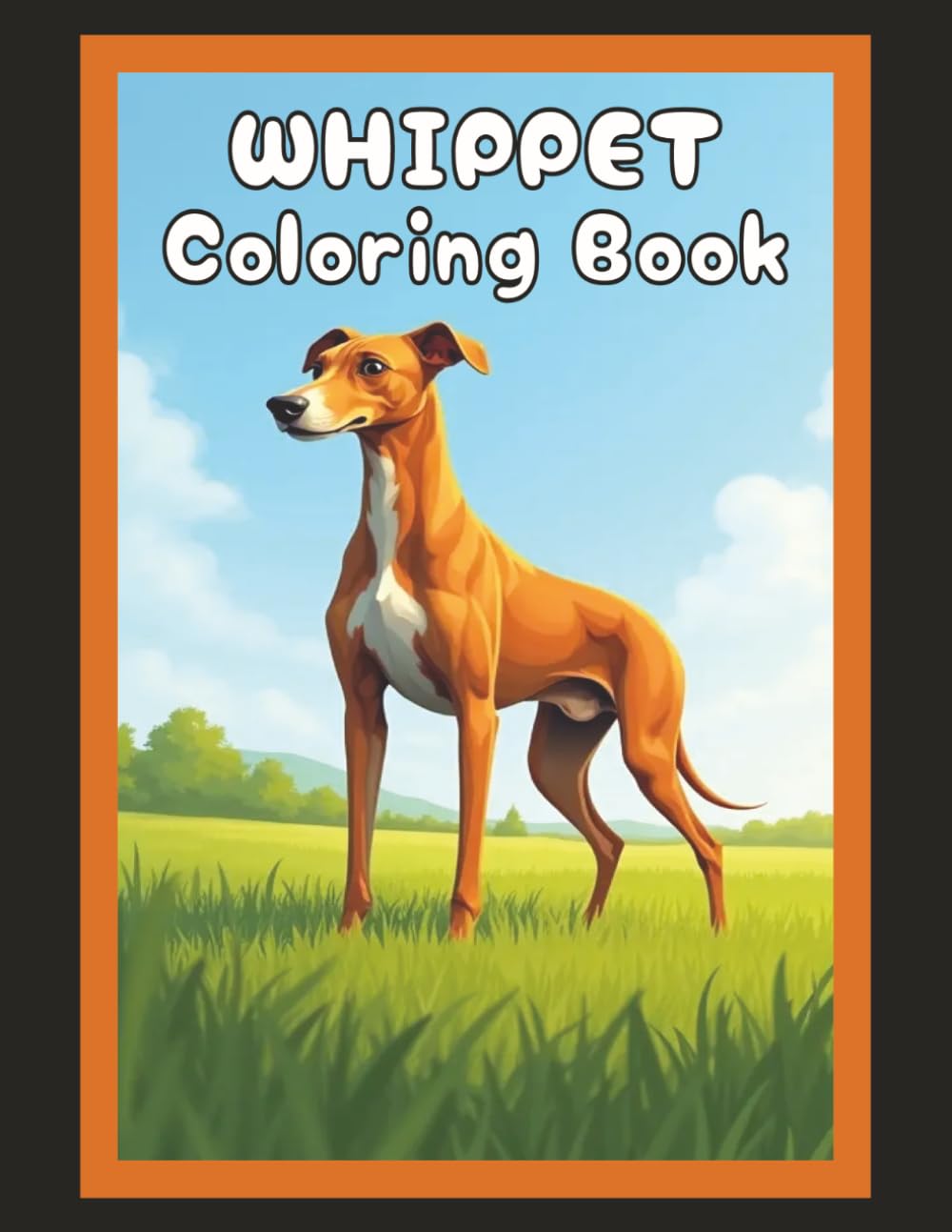 Whippet Coloring Book: Realistic Dog & Puppy Picture Pages with 60 Lined Drawings of Doggy Outdoor Adventures in Park, Mountain, City, Lake, Snow, ... Scenes + More | Art Gift for Kids and Adults