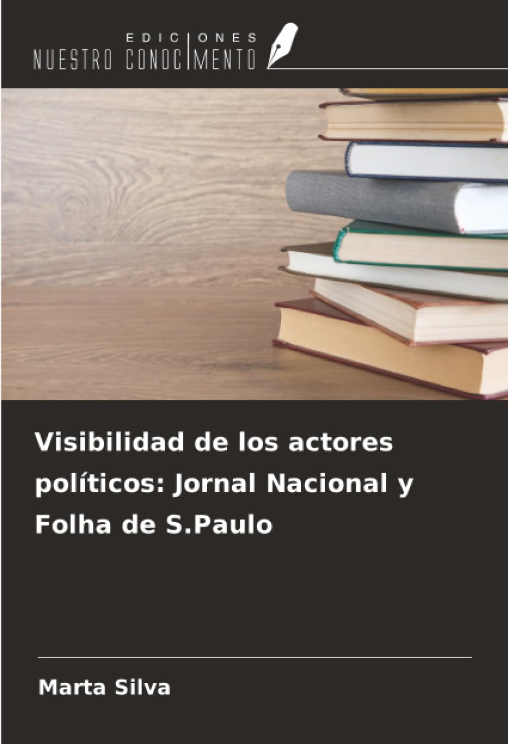Visibilidad de los actores políticos: Jornal Nacional y Folha de S.Paulo