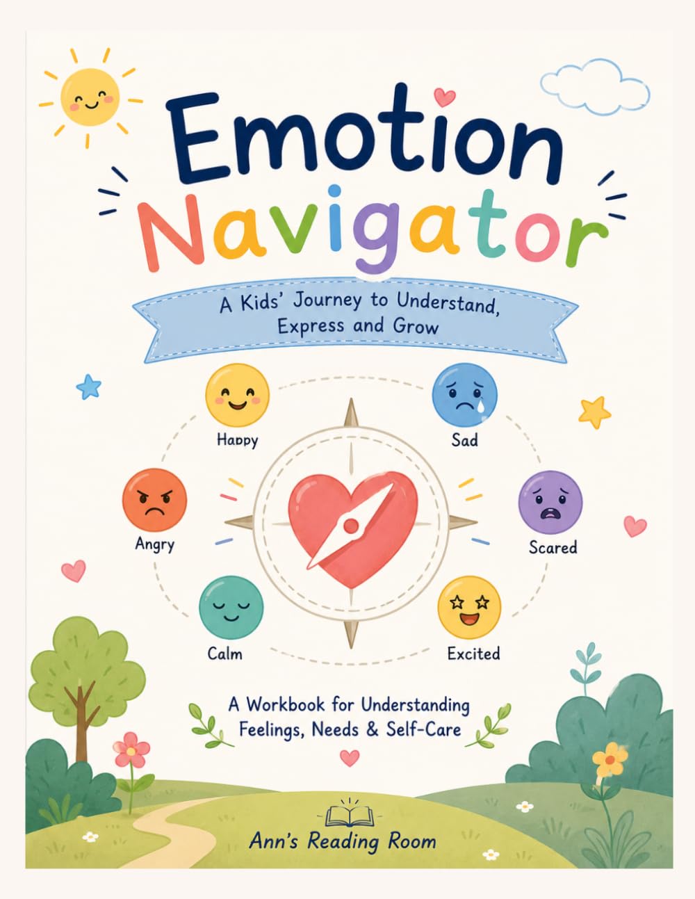 Emotion Navigator: A Kid's Journey to Understand Feelings, Express Needs, and Build Emotional Strength