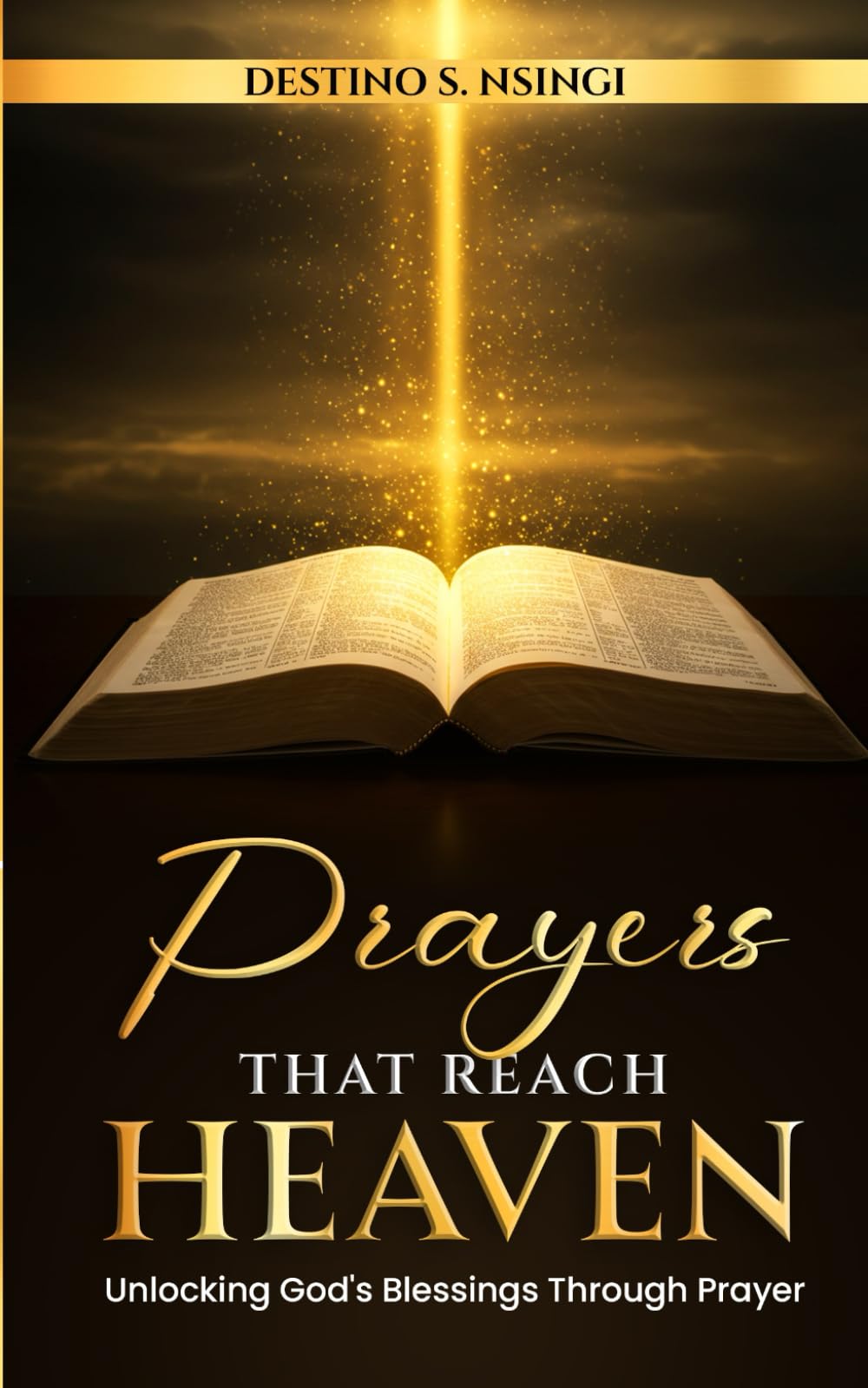 Prayers That Reach Heaven: Unlocking God's Blessings Through Prayer