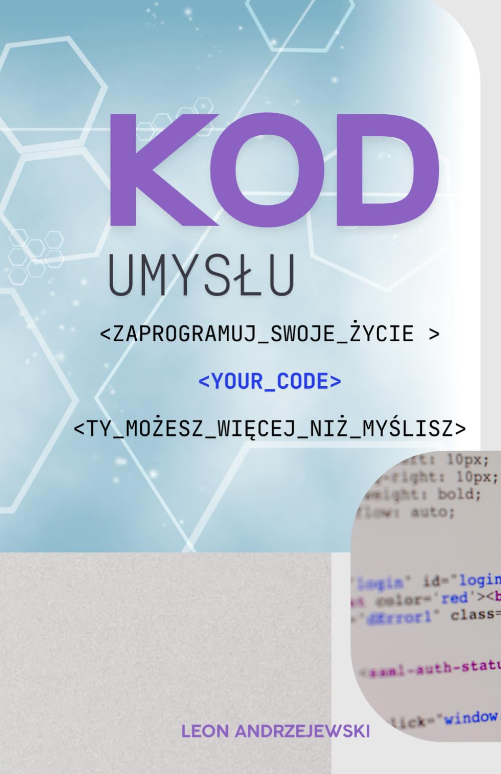 Kod Umysłu -Zaprogramuj swoje życie: TY MOŻESZ WIĘCEJ NIŻ MYŚLISZ