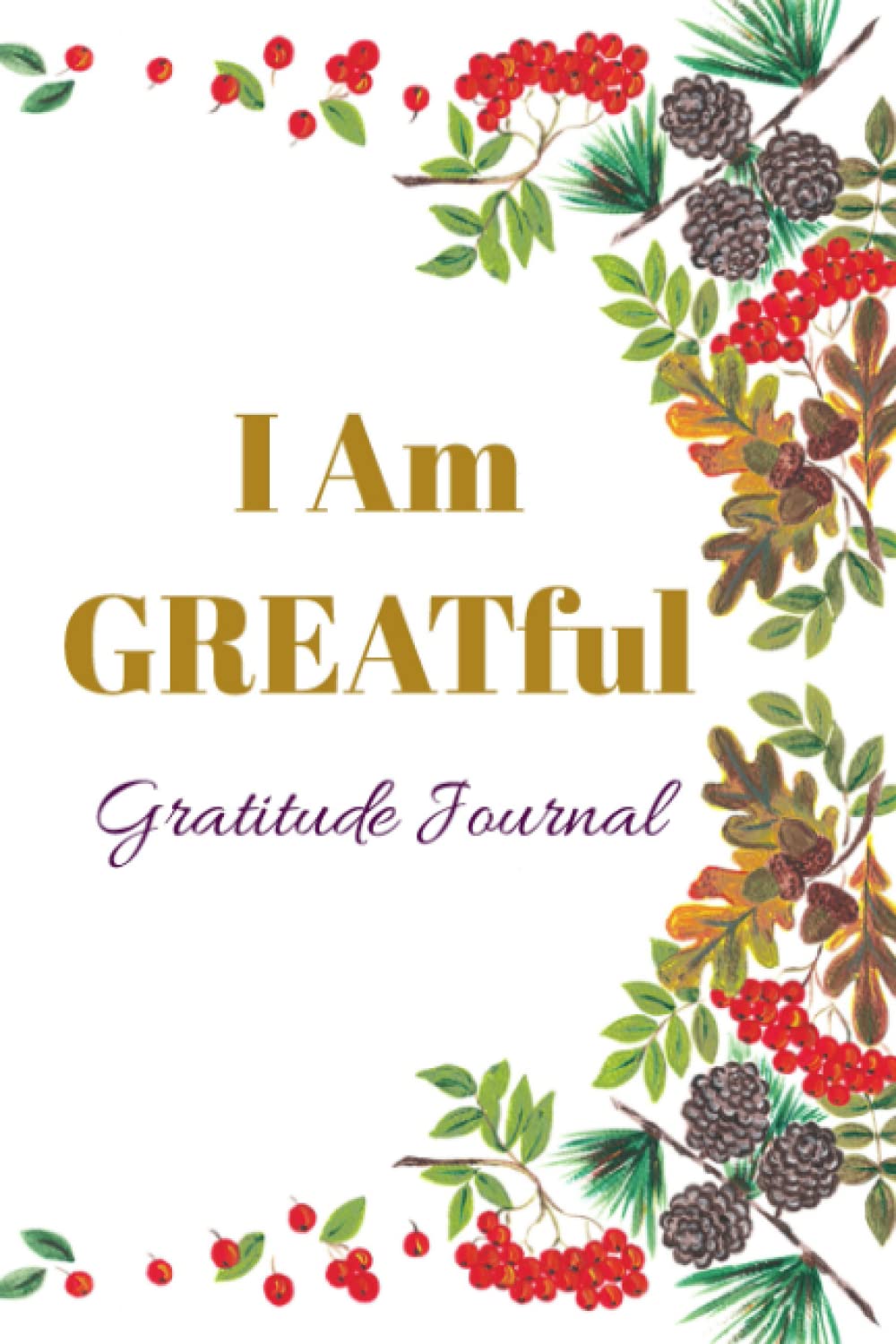 I Am GREATful: Gratitude Journal