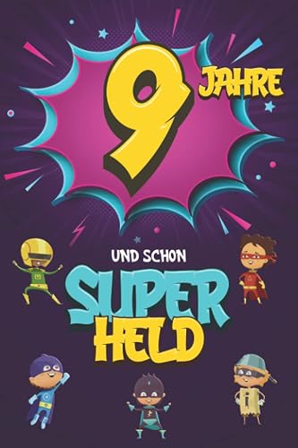 9 Jahre und schon Superheld: Tagebuch für Jungen ab 9 Jahren, Notiz- und Malbuch, Geburtstags-Geschenkidee für ein Kind von 9 Jahren, Heft zum Schreiben und Zeichnen
