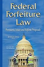 Federal Forfeiture Law: Provisions, Issues and Reform Proposals (Law, Crime and Law Enforcement)