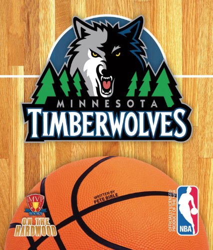 On the Hardwood: Minnesota Timberwolves: Birle, Pete: 9781615705078 ...