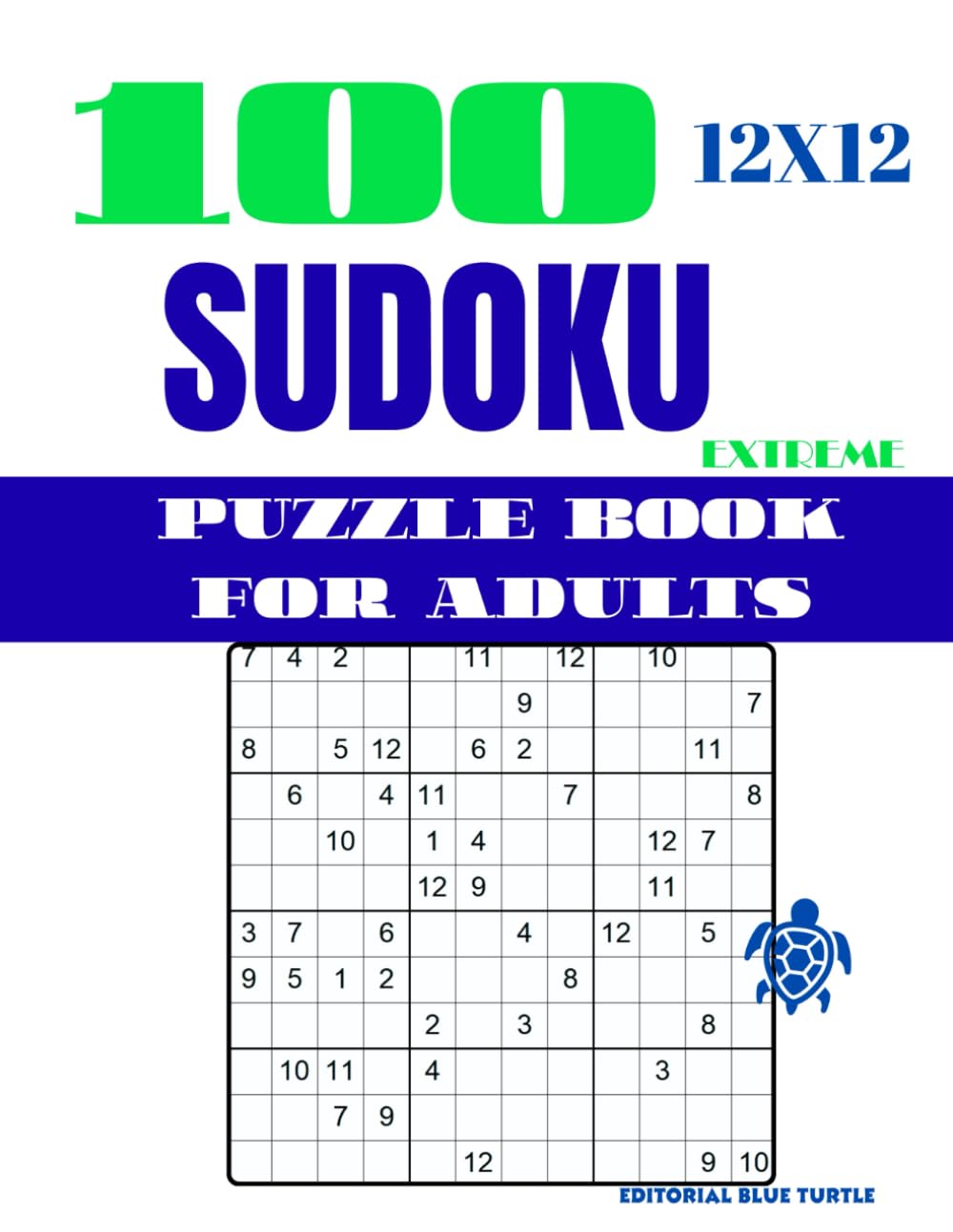 Sudoku 12×12 Puzzle for Adults – Extreme: 100 Extreme 12×12 Sudoku Puzzles – Elite Large Grid Logic, Brain Training, and Ultimate Challenges (2026)