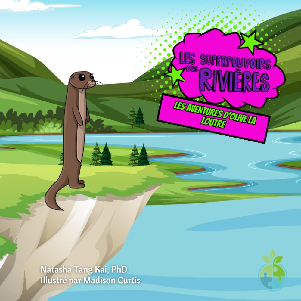 Les aventures d’Olive la loutre: Les superpouvoirs des rivières