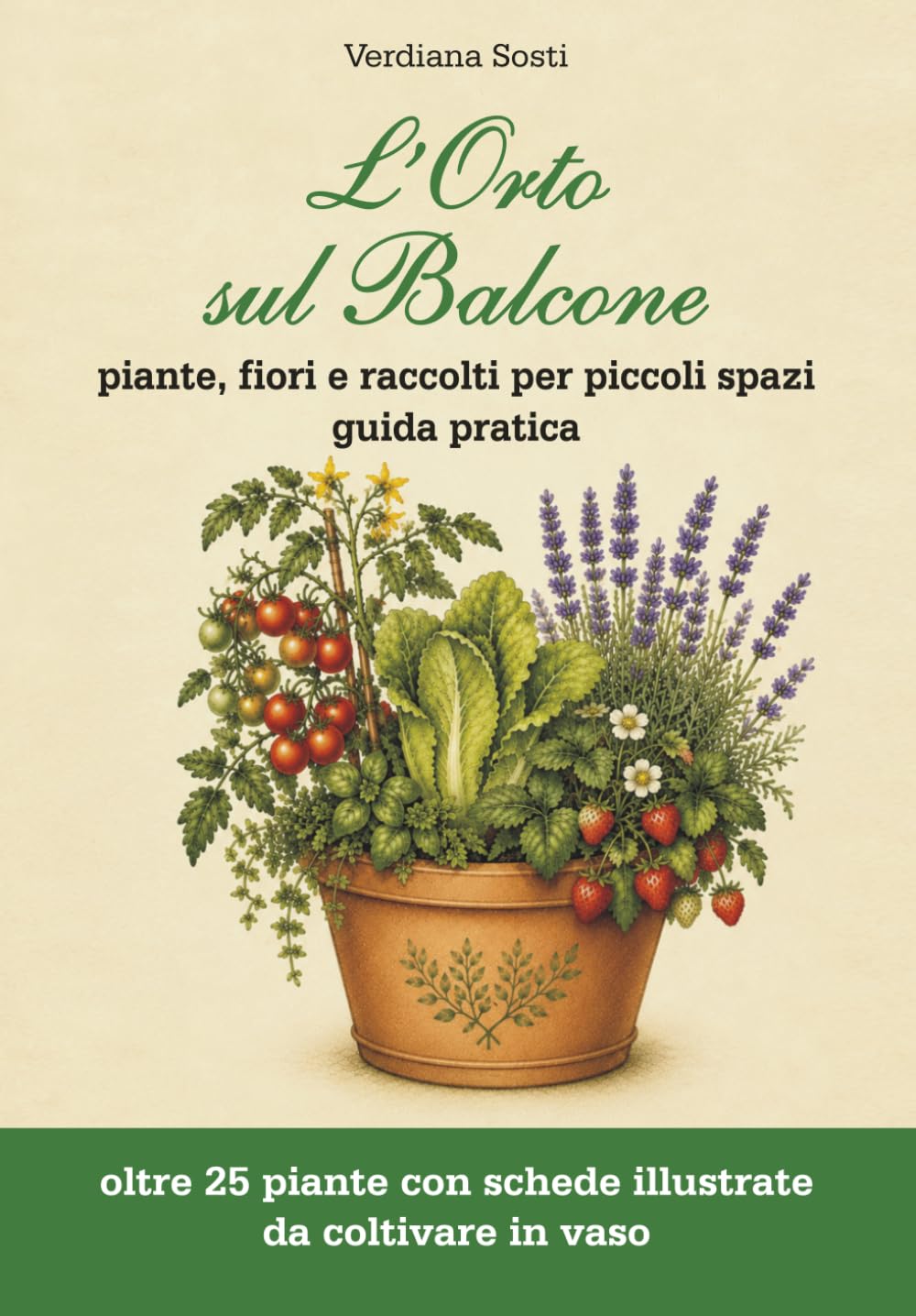 L'orto sul balcone: piante, fiori e raccolti per piccoli spazi guida pratica