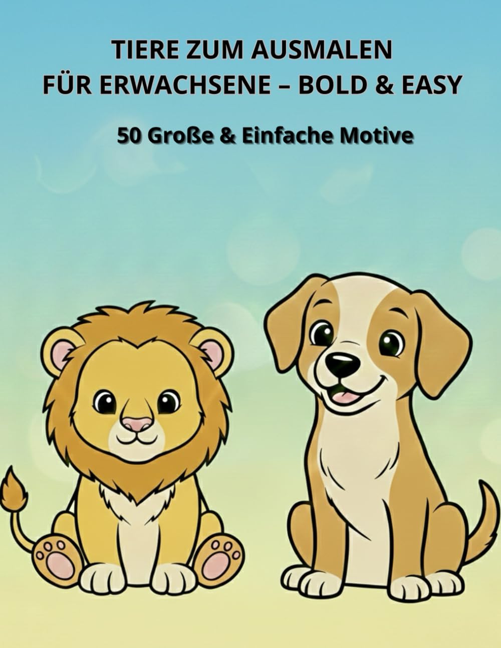 Tiere zum Ausmalen für Erwachsene – Bold & Easy: 50 Große & Einfache Tiermotive mit Dicken Linien zur Entspannung und zum Stressabbau