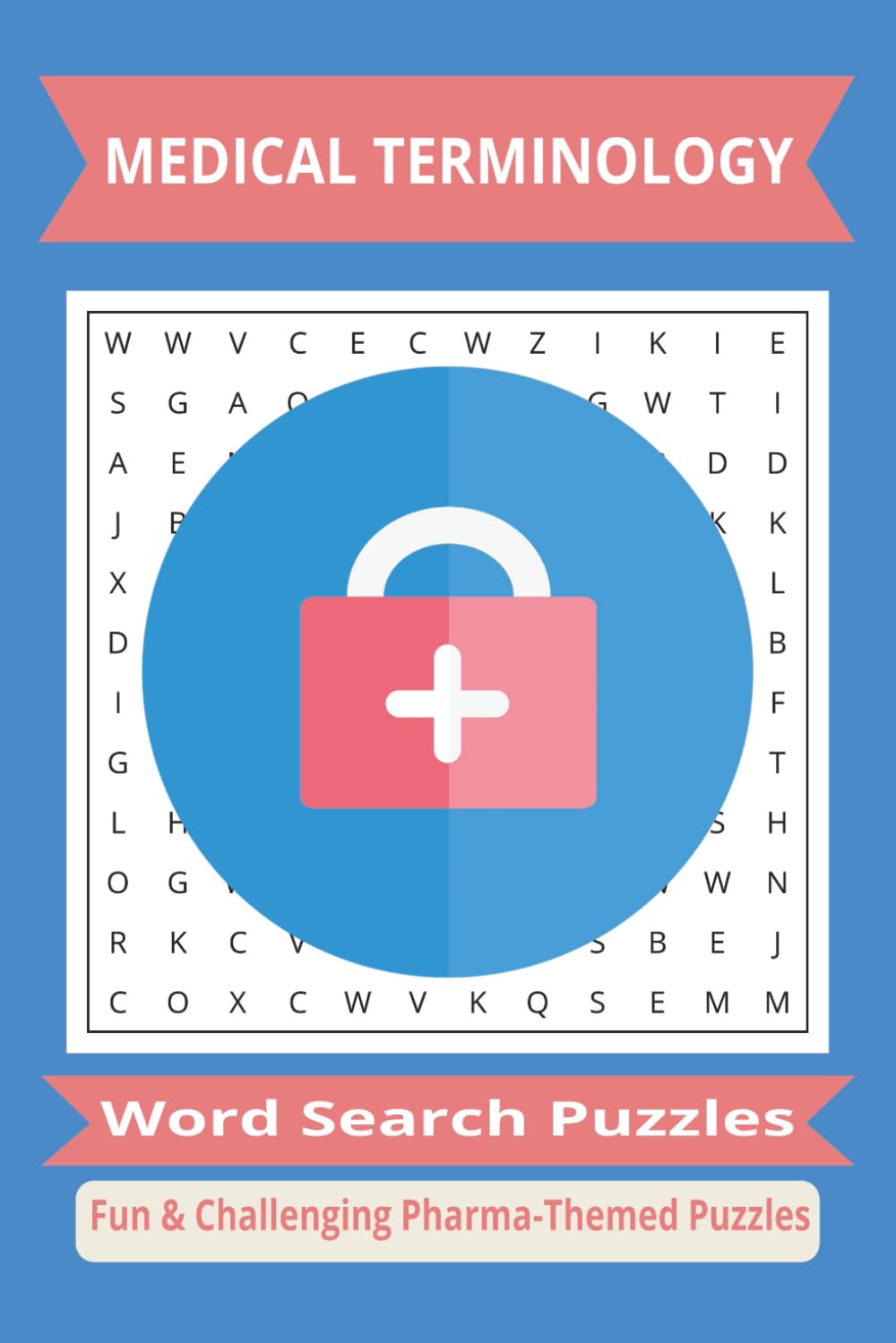 Medical Terminology Word Search Puzzles: Medical terminology word search puzzles to improve recall, confidence and exam success for, LPNs, RNs, healthcare students and nursing students