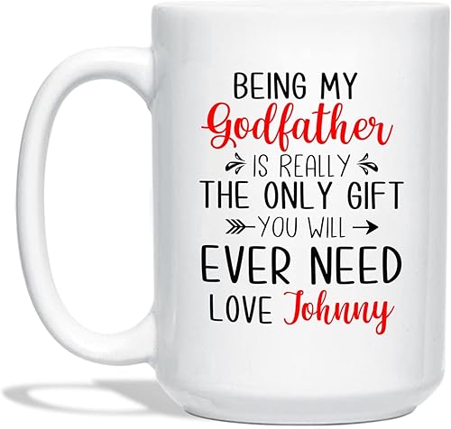 Taza de café personalizada con texto en inglés "Being My Godfather Is Really The Only Gift You Will Ever Need con texto en inglés "Being My