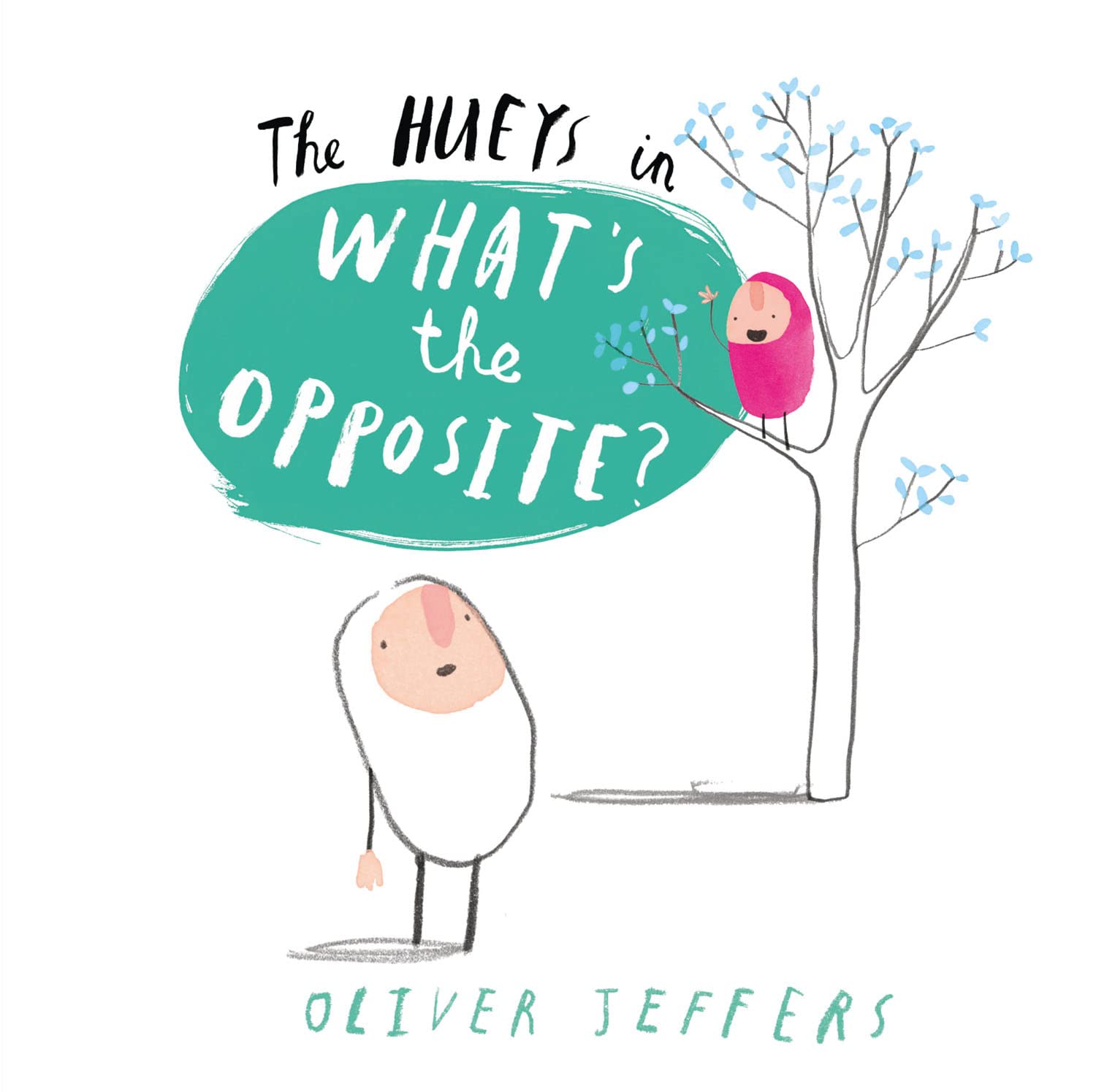 What’s the Opposite?: An Educational Picture Book for Toddlers and Kids Aged 2 to 4 (The Hueys)