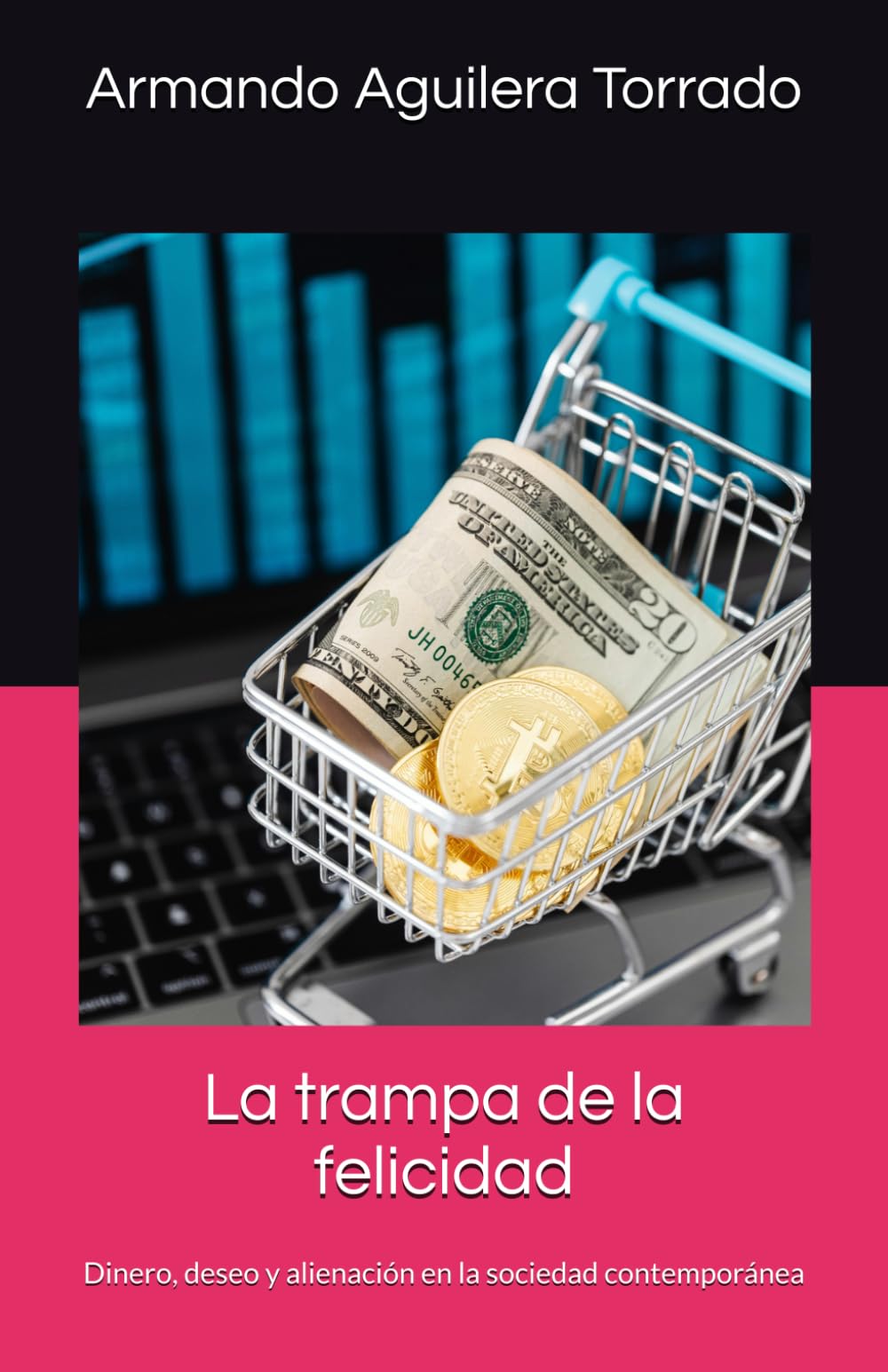 La trampa de la felicidad: Dinero, deseo y alienación en la sociedad contemporánea