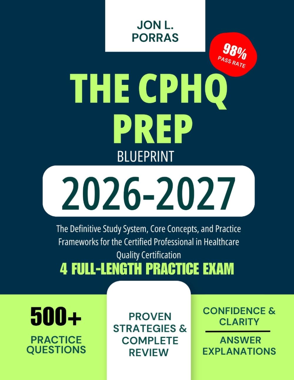 The CPHQ Prep Blueprint 2026–2027: The Definitive Study System, Core Concepts, and Practice Frameworks for the Certified Professional in Healthcare Quality Certification