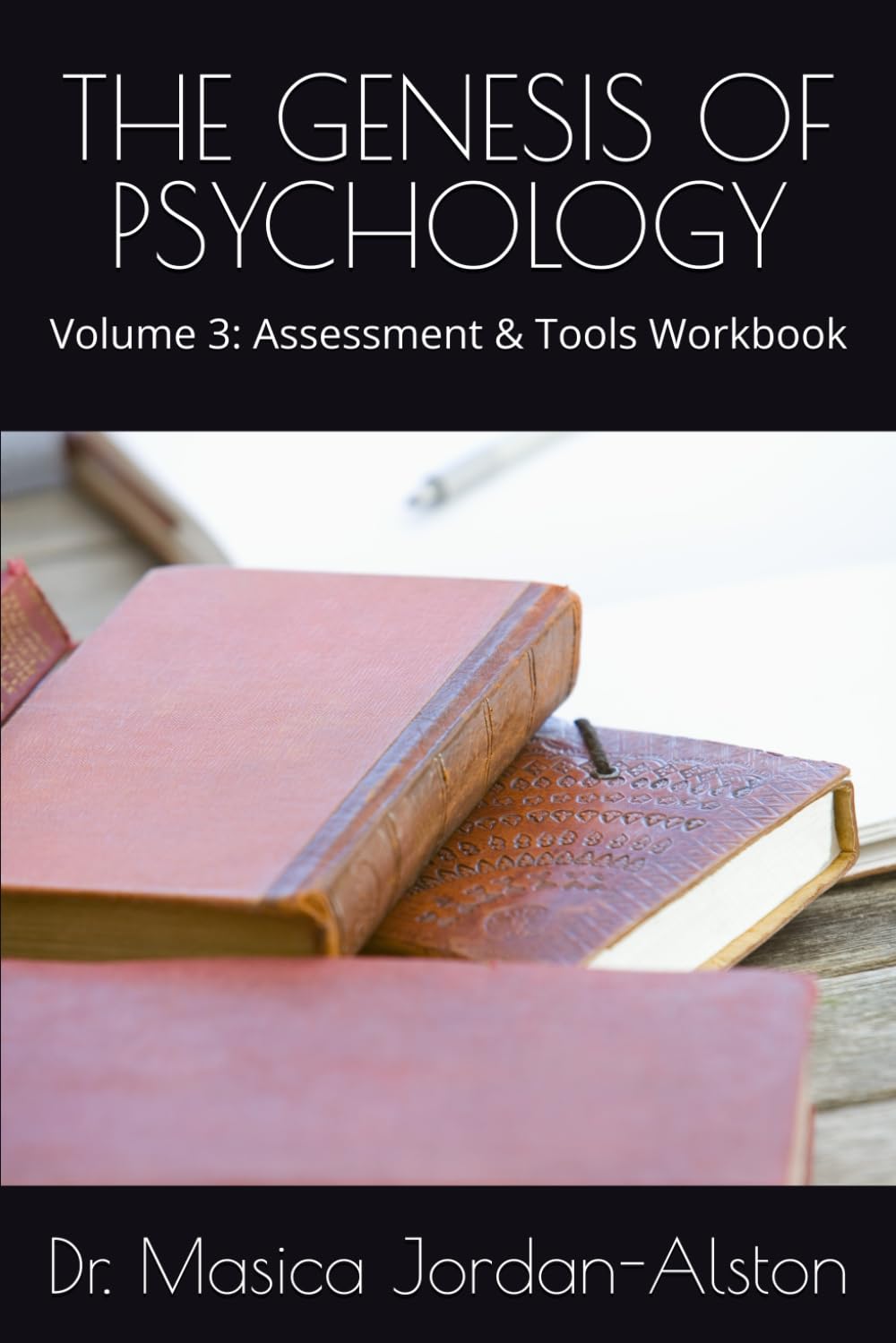 THE GENESIS OF PSYCHOLOGY: Volume 3: Assessment & Tools Workbook