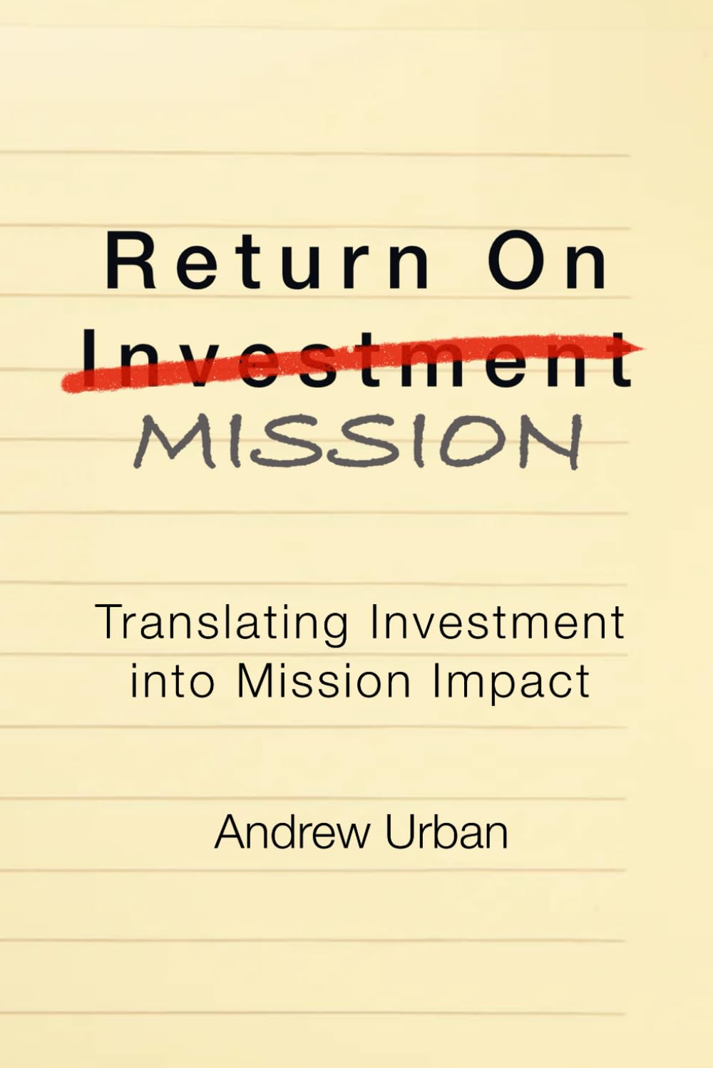 Return on Mission: Translating Investment into Mission Impact