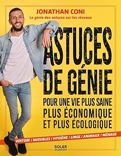 Astuces de génie : découvrez les 300 astuces de la vie quotidienne de Jonathan Coni, la star des astuces sur les réseaux