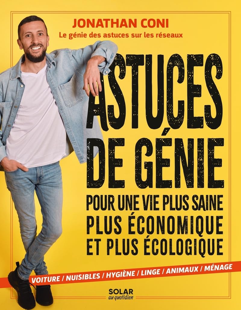 Astuces de génie: Pour une vie plus saine, plus économique et plus écologique