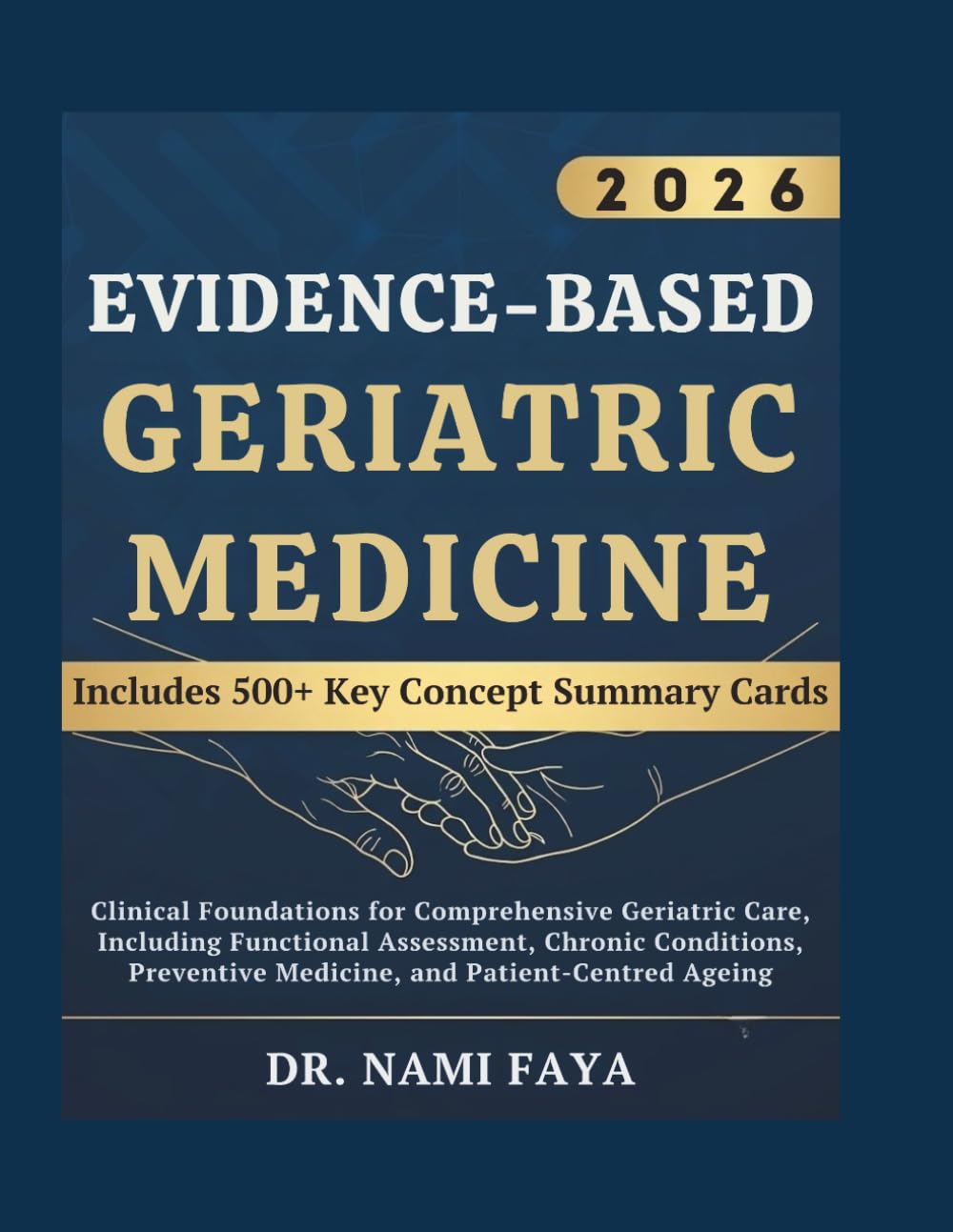 Evidence-Based Geriatric Medicine: Clinical Foundations for Comprehensive Geriatric Care, Including Functional Assessment, Chronic Conditions, Preventive Medicine, and Patient-Centred Ageing