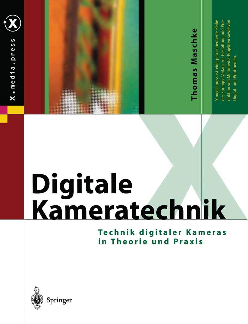 Digitale Kameratechnik: Technik digitaler Kameras in Theorie und Praxis (X.media.press)