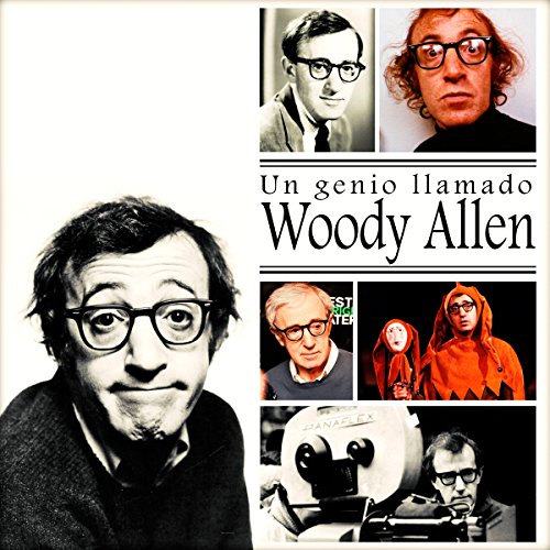 Un Genio Llamado Woody Allen [A Genius Named Woody Allen