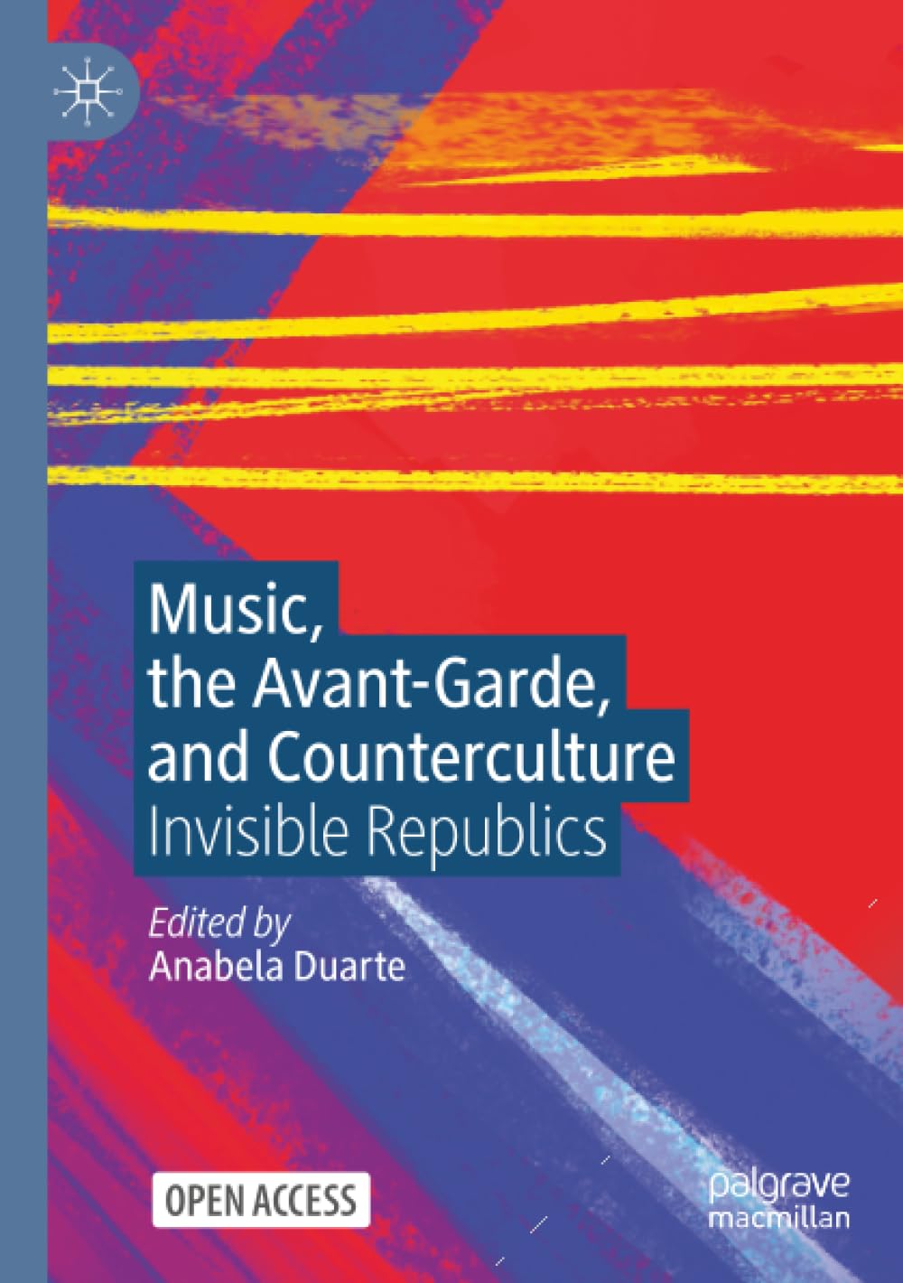 Music, the Avant-Garde, and Counterculture: Invisible Republics