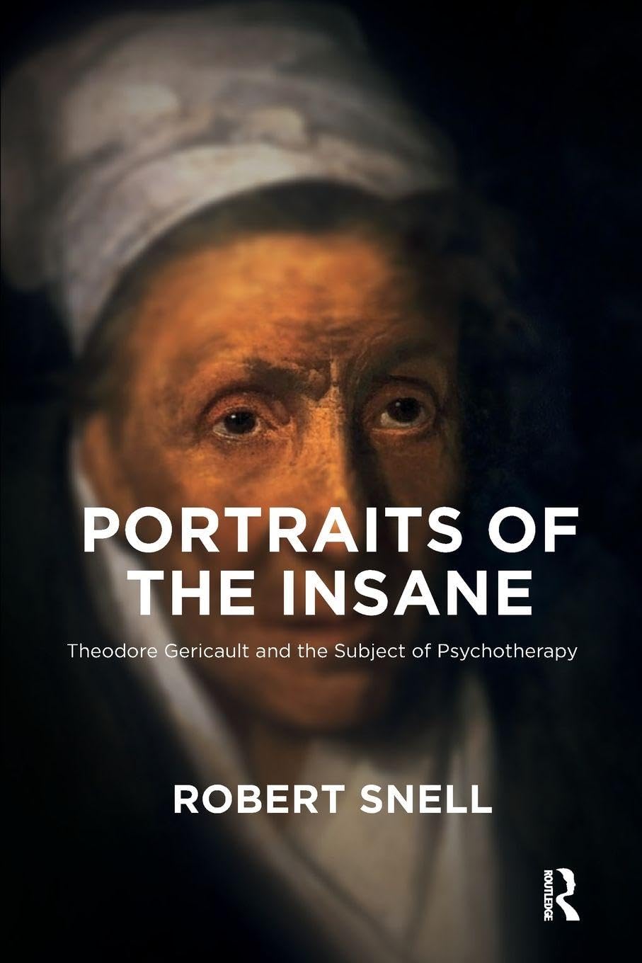 Portraits of the Insane: Theodore Gericault and the Subject of Psychotherapy