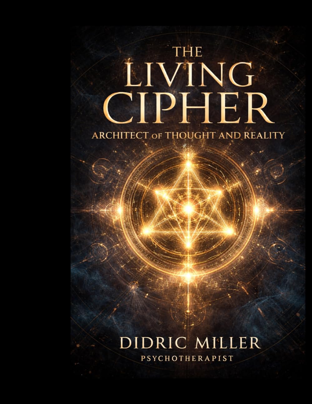 The Living Cipher: Architect of Thought and Reality