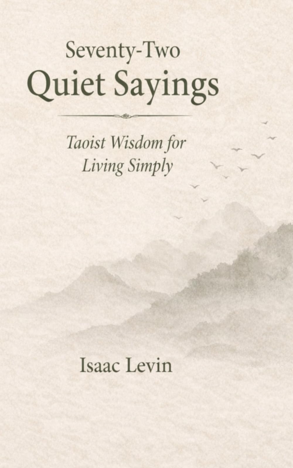 Seventy-Two Quiet Sayings: Taoist Wisdom for Living Simply