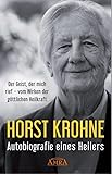  AUTOBIOGRAFIE EINES HEILERS: Der Geist, der mich rief – vom Wirken der göttlichen Heilkraft
