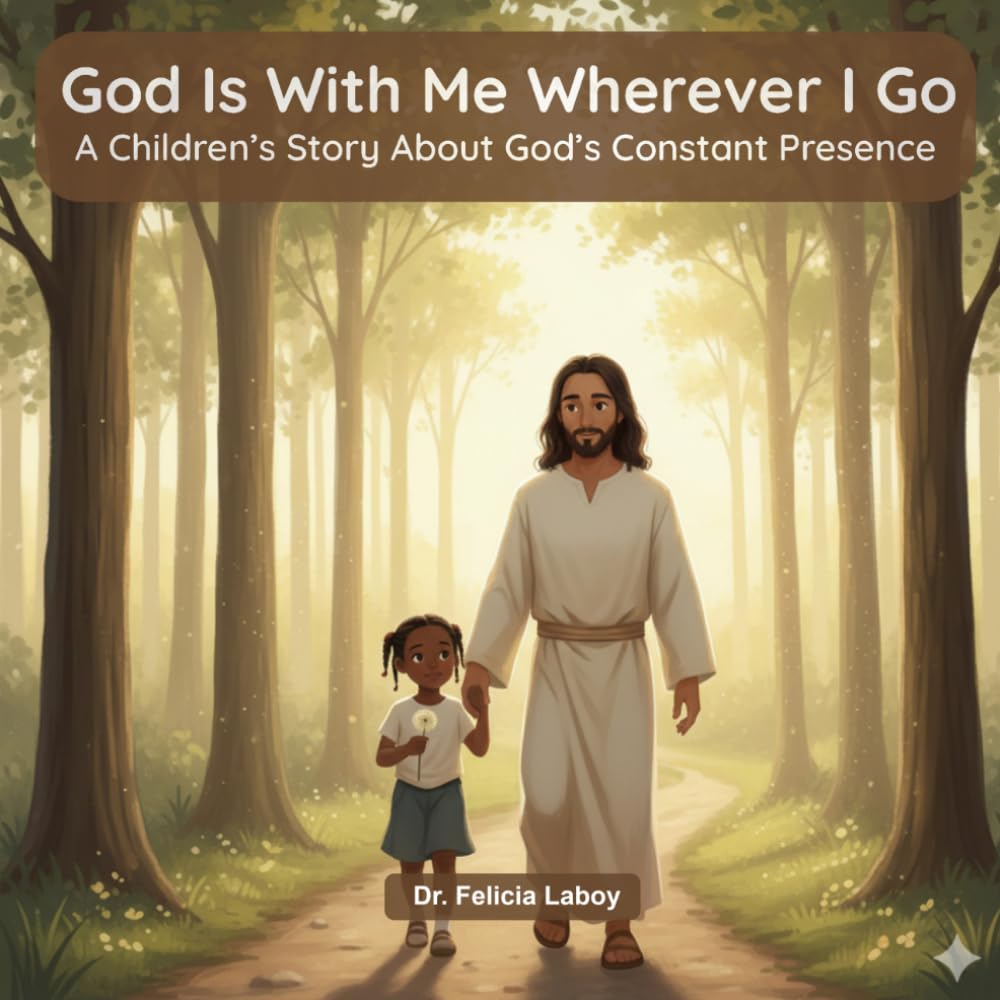 God Is With Me Wherever I Go: A Story About Never Being Alone