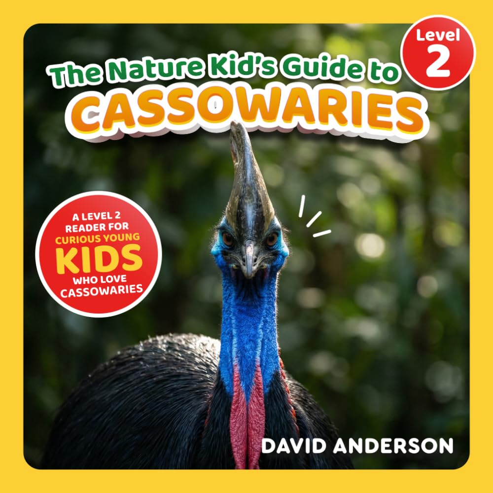 The Nature Kid's Guide to Cassowaries: A Level 2 Reader for Curious Young Kids Who Love Cassowaries! (The Nature Kid's Guide to Animals! - Level 2 Readers)