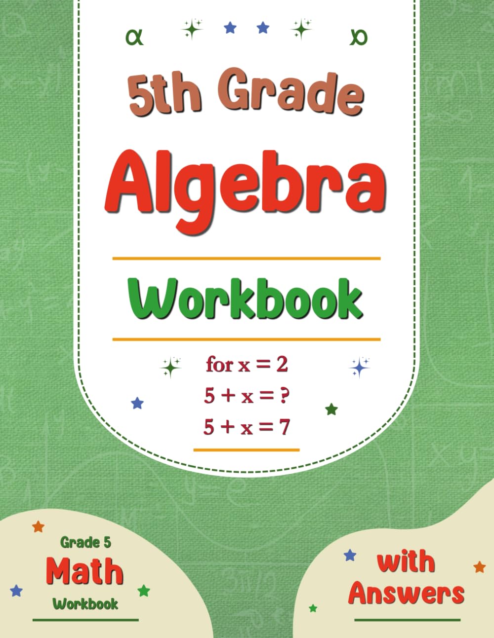 5th Grade Algebra Workbook: Grade 5 Math Workbook with Answers