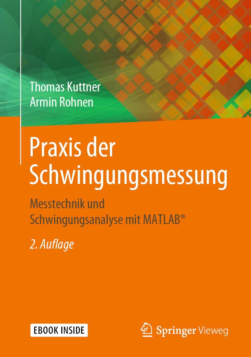 Praxis der Schwingungsmessung: Messtechnik und Schwingungsanalyse mit MATLAB®