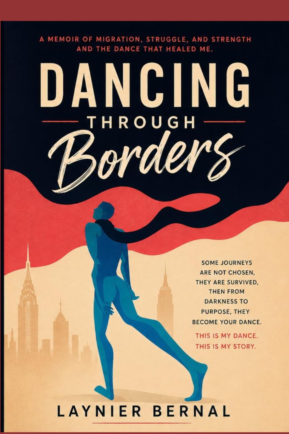 DANCING THROUGH BORDERS: A MEMOIR OF MIGRATION, STRUGGLE AND STRENGTH AND THE DANCE THAT HEALED ME