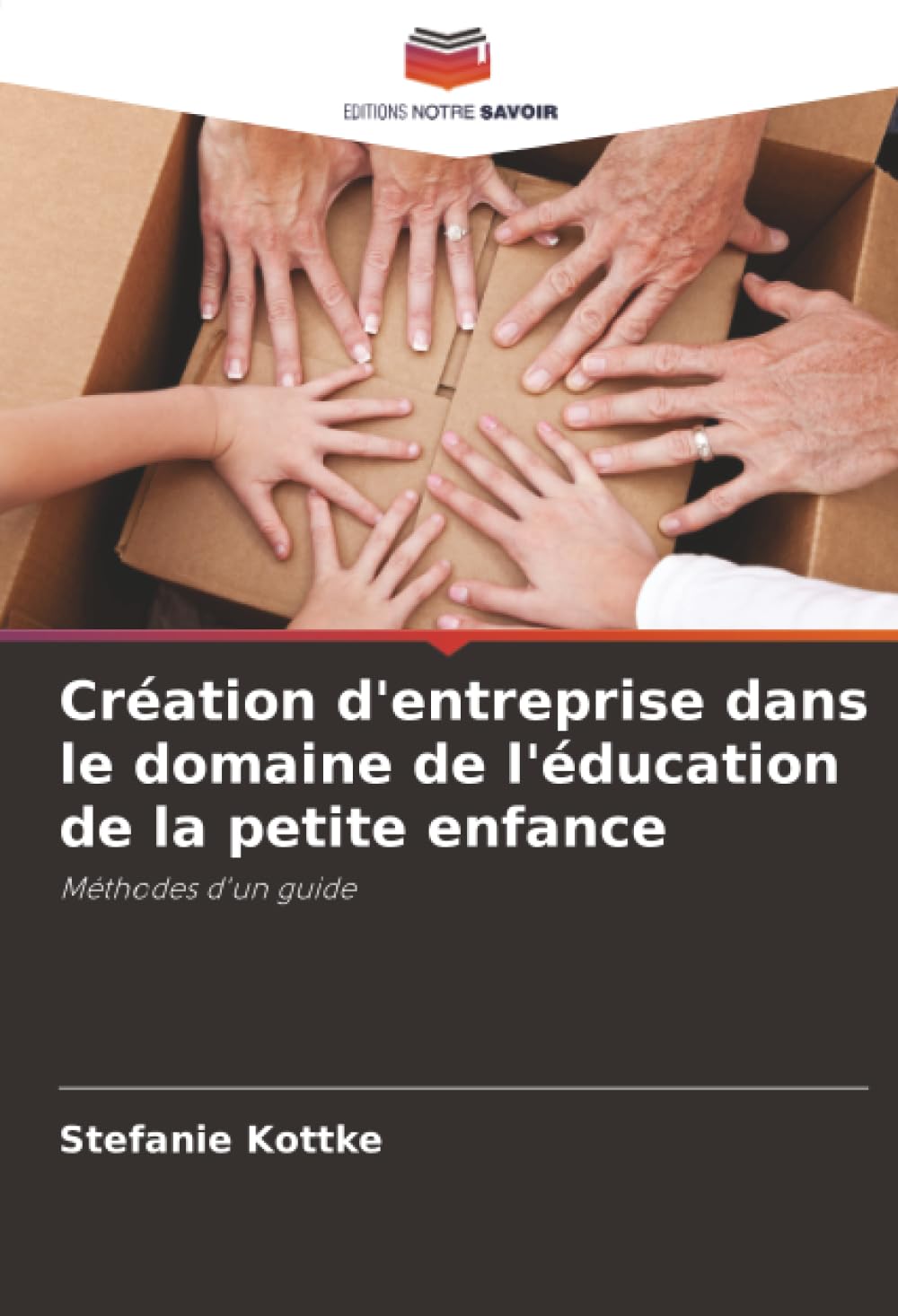 Création d'entreprise dans le domaine de l'éducation de la petite enfance: Méthodes d'un guide
